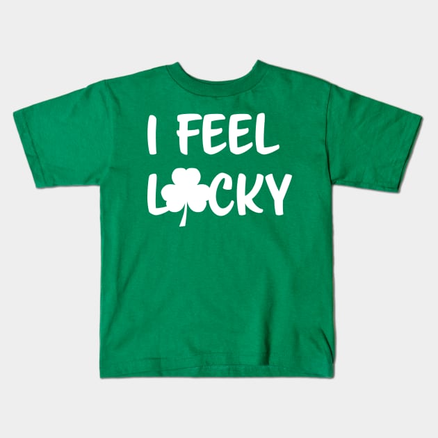 st patrick day I FEEL LUCKY Kids T-Shirt by sigdesign